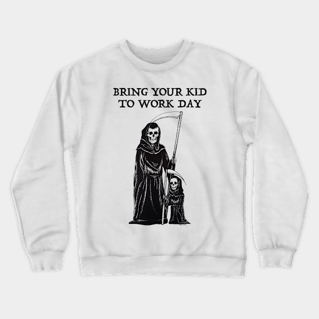 Bring Your Kid to Work Day Crewneck Sweatshirt by JessiLeigh